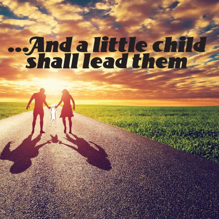 And a little child shall lead them