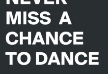 Never miss a chance to dance