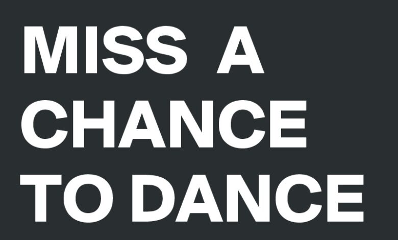 Never miss a chance to dance